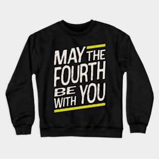 may-the-fourth-be-with-you Crewneck Sweatshirt